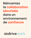 Réinventez la collaboration sécurisée avec Oodrive Work